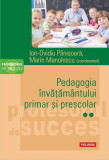 Pedagogia &icirc;nvățăm&acirc;ntului primar și preșcolar (Vol. 2) - Paperback brosat - Ion-Ovidiu P&acirc;nişoară, Marin Manolescu - Polirom