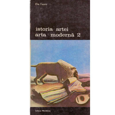 Elie Faure - Istoria artei - Arta moderna vol.2 - 133955 foto