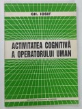 ACTIVITATEA COGNITIVA A OPERATORULUI UMAN de GH. IOSIF , 1994