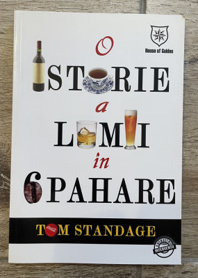 Tom Standage - O istorie a lumii in 6 pahare foto