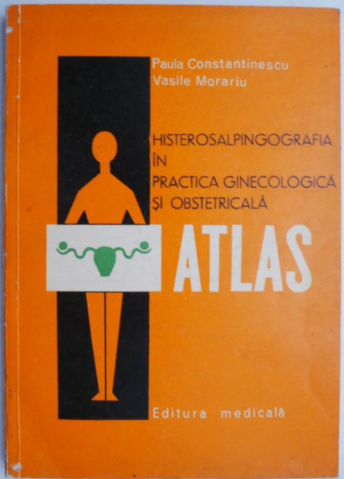 Histerosalpingografia in practica ginecologica si obstetricala &ndash; Paul Constantinescu, Vasile Morariu