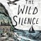 The Wild Silence: A Memoir