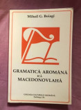 Gramatica arom&acirc;na ica macedonovlaha / Mihail G. Boiagi