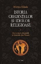 Istoria credintelor si ideilor religioase. Vol. I: De la epoca de piatra la misterele din Eleusis foto