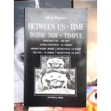 INTRE NOI - TIMPUL , ADELA POPESCU , CARTE IN LIMBA ROMANA , ENGLEZA , FRANCEZA ,MAGHIARA ,GERMANA , ITALIANA,RUSA