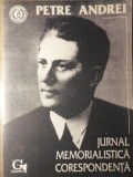 Jurnal, Memorialistica, Corespondenta - Petre Andrei, Editura Graphix, 1993, 171 pagini