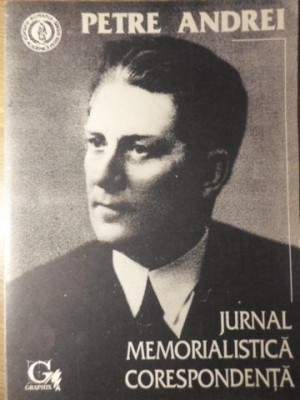 JURNAL, MEMORIALISTICA, CORESPONDENTA-PETRE ANDREI-233796 foto