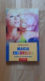 Carole Le Pan - Magia culorilor . Initiere in cromoterapie (2005)