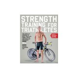 Strength Training for Triathletes: The Complete Program to Build Triathlon Power, Speed, and Muscular Endurance