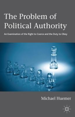 The Problem of Political Authority: An Examination of the Right to Coerce and the Duty to Obey foto