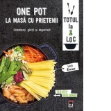 One pot: La masa cu prietenii. Combinati, gatiti si degustati! 40 de retete pentru gurmanzi - Larousse