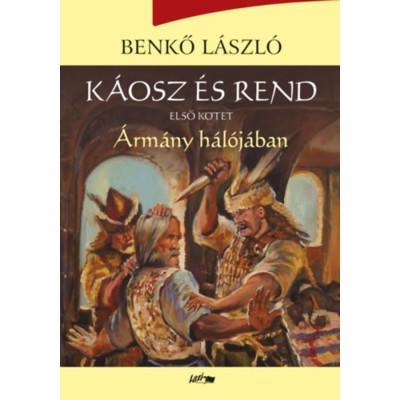 K&amp;aacute;osz &amp;eacute;s rend I. - &amp;Aacute;rm&amp;aacute;ny h&amp;aacute;l&amp;oacute;j&amp;aacute;ban - Benkő L&amp;aacute;szl&amp;oacute; foto
