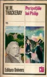 Peripetiile lui Philip, William Makepeace Thackeray - Editura Univers, Clasicii Literaturii Universale, Editie 1986, Stare Buna, Literatura Straina
