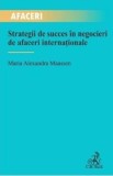 Strategii de succes in negocieri de afaceri internationale - Maria Alexandra Maassen