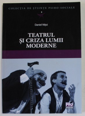 TEATRUL SI CRIZA LUMII MODERNE de DANIEL NITOI , 2023 foto