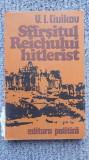 Sfarsitul Reichului hitlerist, V. I. CIUIKOV, Ed Politica, 1975, 320 pag