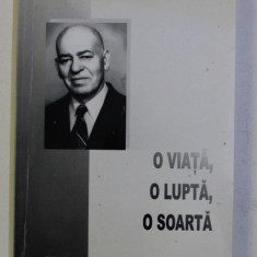 O VIATA , O LUPTA , O SOARTA de BILCIU I. CONSTANTIN , 2012 , DEDICATIE*