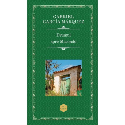 Drumul spre Macondo, Gabriel Garcia Marquez foto