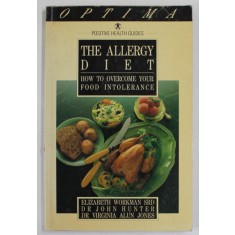 THE ALLERGY DIET , HOW TO OVERCOME YOUR FOOD INTOLERANCE by ELIZABETH WORKMAN ...VIRGINIA ALUN JONES , 1988