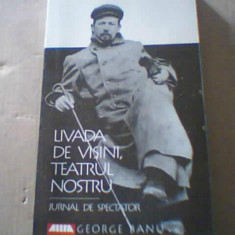 George Banu - LIVADA DE VISINI, TEATRUL NOSTRU / Jurnal de spectator ( 2000 )