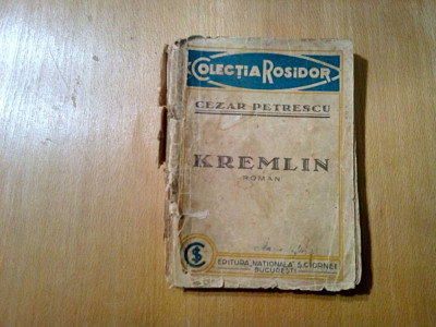 CEZAR PETRESCU - Kremlin - Colectia Rosidor, 188 p. foto