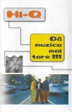 Hi-Q - Dă Muzica Mai Tare !!!, Caseta audio