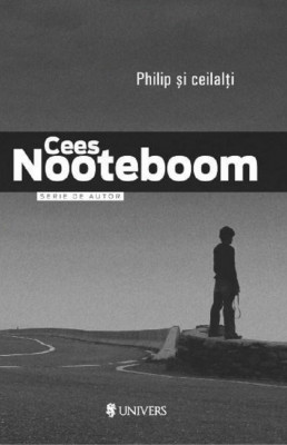 Cees Nooteboom - Philip si ceilalti (stare foarte buna) foto