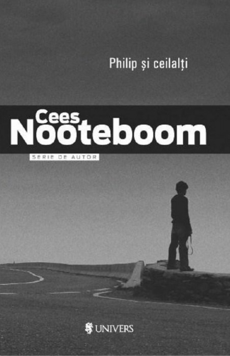 Cees Nooteboom - Philip si ceilalti (stare foarte buna)