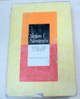 ISTORIA ARTEI CA FILOSOFIE A ISTORIEI-STEFAN I. NENITESCU 1985 foto