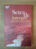 SETEA DE INTREGIRE. ATASAMENT, DEPENDENTA SI CALEA SPIRITUALA de CHRISTINA GROF , 2007 * PREZINTA SUBLINIERI