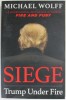SIEGE , TRUMP UNDER FIRE by MICHAEL WOLFF , 2019