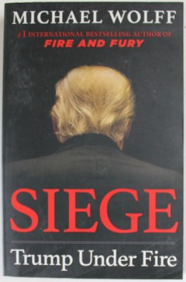 SIEGE , TRUMP UNDER FIRE by MICHAEL WOLFF , 2019 foto