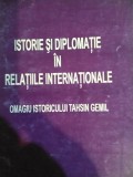 Istorie si Diplomatie &icirc;n Relațiile Internaționale