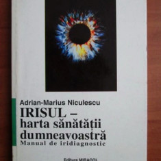 IRISUL , HARTA SANATATII DUMNEAVOASTRA - ADRIAN MARIUS NICULESCU, 1997