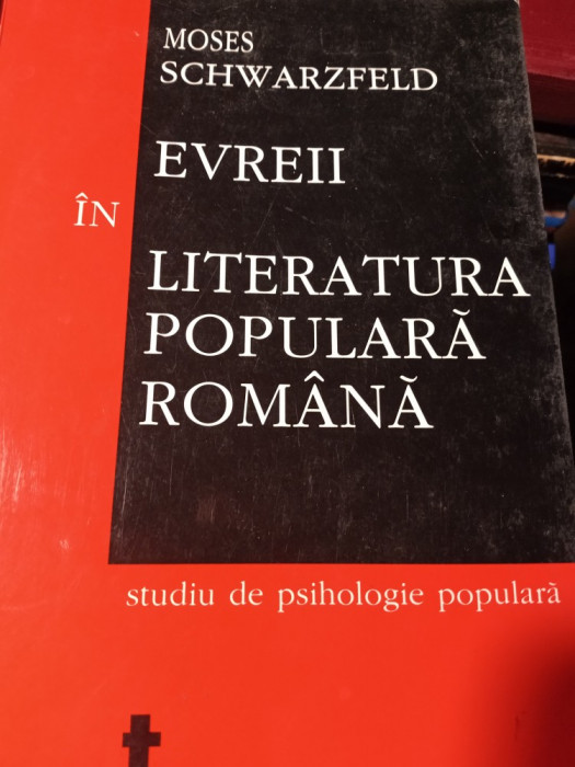 EVREII IN LITERATURA POPULARA ROMANA MOSES SCHWARZFELD, ED TRITONIC 2004,155P