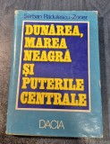 Dunarea ,Marea Neagra si puterile centrale Serban Radulescu Zoner cu autograf