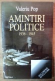 Amintiri Politice 1936-1945 - Valeriu Pop - Carte Istorie, 230 pagini
