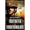 Bevet&eacute;sen: T&ouml;rt&eacute;netek a frontvonalb&oacute;l - James Patterson