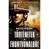 Bevet&eacute;sen: T&ouml;rt&eacute;netek a frontvonalb&oacute;l - James Patterson