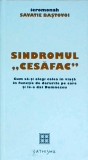 Savatie Bastovoi - Sindromul cesafac. Cum sa-ti alegi calea in viata in functie