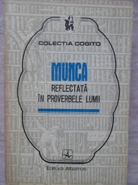 MUNCA REFLECTATA IN PROVERBELE LUMII-CULEGERE DE MIRCEA M. DUDULEANU-273633 foto