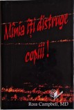 Mania iti distruge copiii! - Ross Campbell, Carte Psihologie, Dezvoltare personala