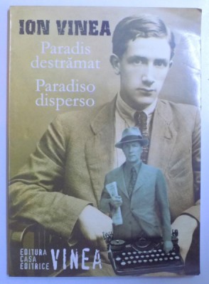 PARADIS DESTRAMAT ( EDITIE BILINGVA ROM. - ITALIANA ) de ION VINEA , 2004 foto