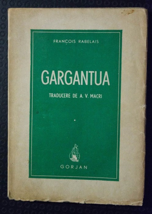 Francois Rabelais - Gargantua (traducere de A.V. Macri; Ed. Gorjan, 1942)