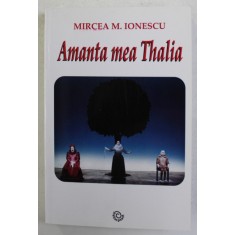 AMANTA MEA THALIA de MIRCEA M. IONESCU , 2019 , DEDICATIE *