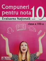 Oana Chelaru - Compuneri pentru nota 10 la Evaluarea Nationala, clasa a VIII-a (editia 2018) foto