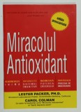 MIRACOLUL ANTIOXIDANT de LESTER PACKER si CAROL COLMAN , EDITIE PRESCURTATA , ANII &#039;2000