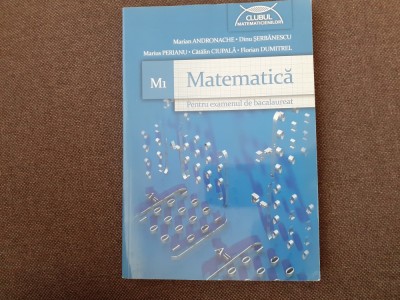 MARIAN ANDRONACHE MARIUS PERIANU MATEMATICA PENTRU EXAMENUL DE BACALAUREAT CLUBUL MATEMATICIENILOR foto