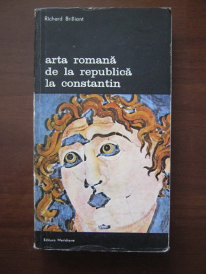 Richard Brilliant - Arta romana de la Republica la Constantin foto