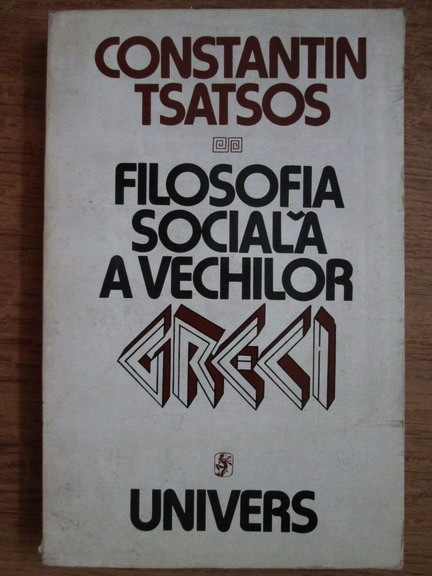 Constantin Tsatsos - Filosofia sociala a vechilor greci